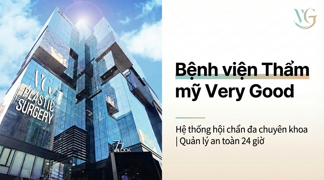Bệnh viện Thẩm mỹ Very Good - Hội chẩn đa khoa, an toàn 24h, thẩm mỹ Gangnam