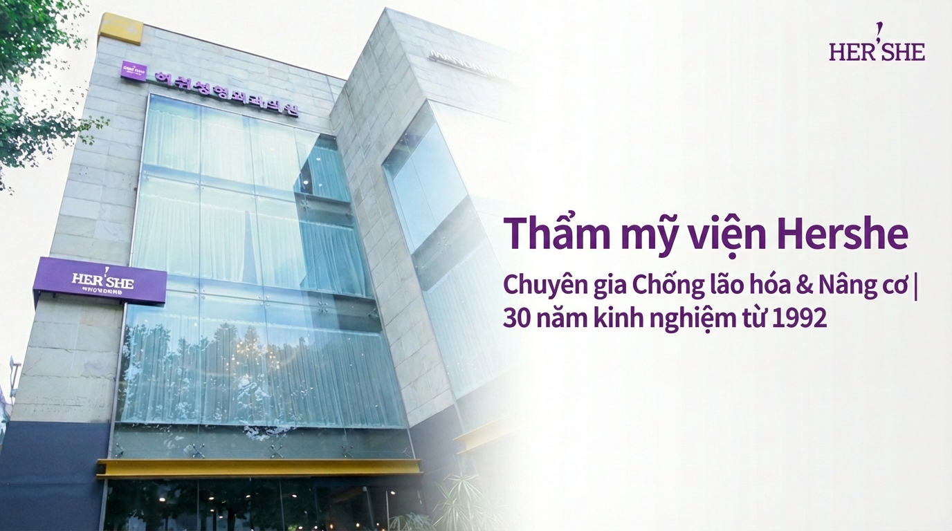 Thẩm mỹ viện Hershe (허쉬성형외과) - Thẩm mỹ viện chuyên chống lão hóa với 30 năm truyền thống tại Cheongdam-dong