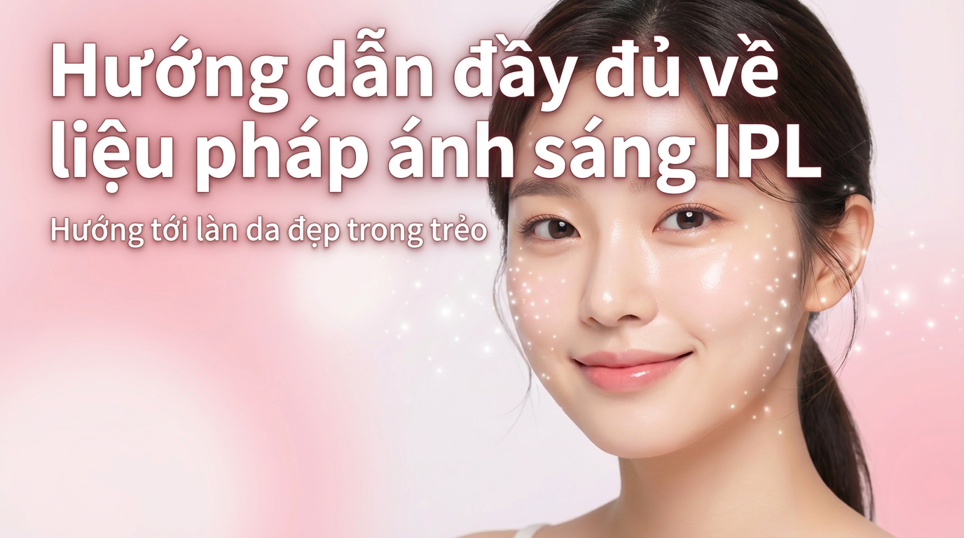 Hướng dẫn đầy đủ về điều trị IPL: Giải thích chi tiết về hiệu quả và các loại máy móc đối với các vấn đề như nám, mẩn đỏ, lỗ chân lông, độ đàn hồi.